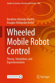 Title: Wheeled Mobile Robot Control: Theory, Simulation, and Experimentation, Author: Nardênio Almeida Martins