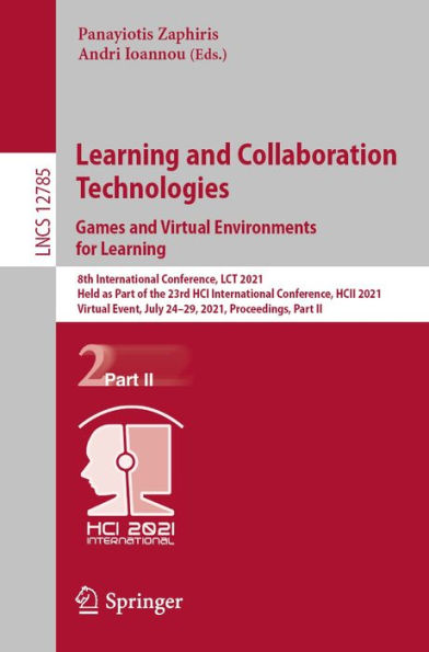 Learning and Collaboration Technologies: Games and Virtual Environments for Learning: 8th International Conference, LCT 2021, Held as Part of the 23rd HCI International Conference, HCII 2021, Virtual Event, July 24-29, 2021, Proceedings, Part II