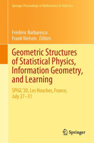 Title: Geometric Structures of Statistical Physics, Information Geometry, and Learning: SPIGL'20, Les Houches, France, July 27-31, Author: Frédéric Barbaresco