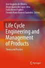 Life Cycle Engineering and Management of Products: Theory and Practice