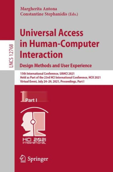 Universal Access Human-Computer Interaction. Design Methods and User Experience: 15th International Conference, UAHCI 2021, Held as Part of the 23rd HCI HCII Virtual Event, July 24-29, Proceedings, I