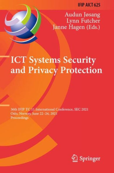 ICT Systems Security and Privacy Protection: 36th IFIP TC 11 International Conference, SEC 2021, Oslo, Norway, June 22-24, Proceedings