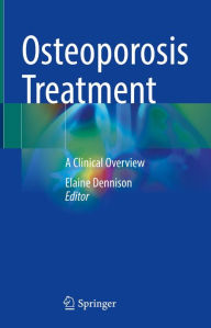 Title: Osteoporosis Treatment: A Clinical Overview, Author: Elaine Dennison