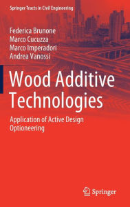 Title: Wood Additive Technologies: Application of Active Design Optioneering, Author: Federica Brunone