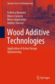 Title: Wood Additive Technologies: Application of Active Design Optioneering, Author: Federica Brunone