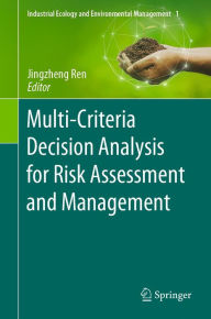 Title: Multi-Criteria Decision Analysis for Risk Assessment and Management, Author: Jingzheng Ren