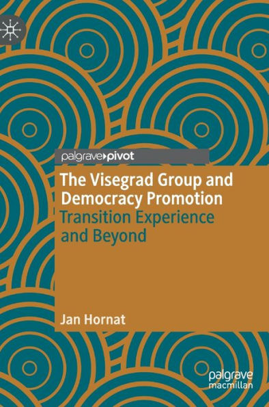 The Visegrad Group and Democracy Promotion: Transition Experience Beyond