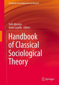 Title: Handbook of Classical Sociological Theory, Author: Seth Abrutyn