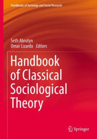 Title: Handbook of Classical Sociological Theory, Author: Seth Abrutyn