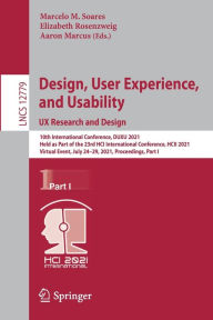 Title: Design, User Experience, and Usability: UX Research and Design: 10th International Conference, DUXU 2021, Held as Part of the 23rd HCI International Conference, HCII 2021, Virtual Event, July 24-29, 2021, Proceedings, Part I, Author: Marcelo M. Soares