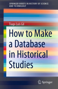 Title: How to Make a Database in Historical Studies, Author: Tiago Luís Gil