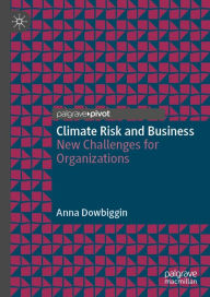 Title: Climate Risk and Business: New Challenges for Organizations, Author: Anna Dowbiggin