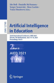 Title: Artificial Intelligence in Education: 22nd International Conference, AIED 2021, Utrecht, The Netherlands, June 14-18, 2021, Proceedings, Part II, Author: Ido Roll