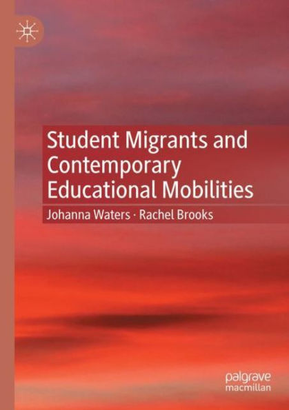 Student Migrants and Contemporary Educational Mobilities