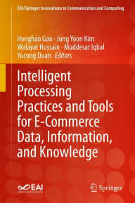 Title: Intelligent Processing Practices and Tools for E-Commerce Data, Information, and Knowledge, Author: Honghao Gao