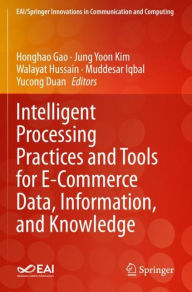 Title: Intelligent Processing Practices and Tools for E-Commerce Data, Information, and Knowledge, Author: Honghao Gao