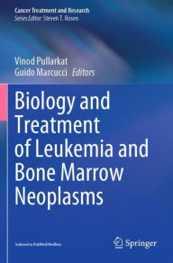 Title: Biology and Treatment of Leukemia and Bone Marrow Neoplasms, Author: Vinod Pullarkat
