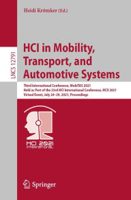 Title: HCI in Mobility, Transport, and Automotive Systems: Third International Conference, MobiTAS 2021, Held as Part of the 23rd HCI International Conference, HCII 2021, Virtual Event, July 24-29, 2021, Proceedings, Author: Heidi Krömker