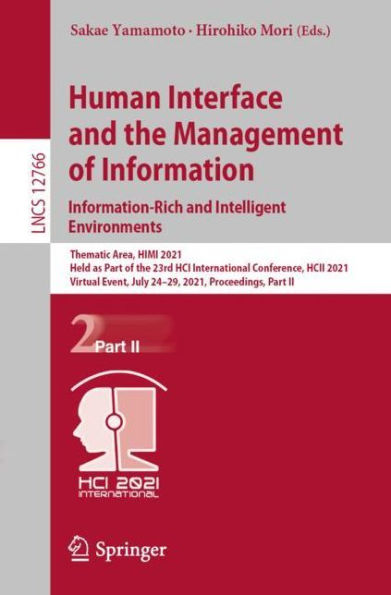 Human Interface and the Management of Information. Information-Rich Intelligent Environments: Thematic Area, HIMI 2021, Held as Part 23rd HCI International Conference, HCII Virtual Event, July 24-29, Proceedings, II