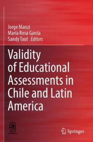 Title: Validity of Educational Assessments in Chile and Latin America, Author: Jorge Manzi