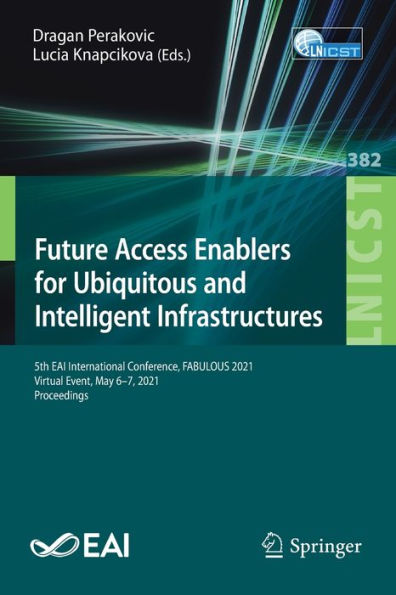 Future Access Enablers for Ubiquitous and Intelligent Infrastructures: 5th EAI International Conference, FABULOUS 2021, Virtual Event, May 6-7, Proceedings