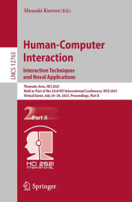 Title: Human-Computer Interaction. Interaction Techniques and Novel Applications: Thematic Area, HCI 2021, Held as Part of the 23rd HCI International Conference, HCII 2021, Virtual Event, July 24-29, 2021, Proceedings, Part II, Author: Masaaki Kurosu