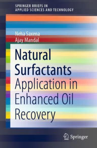 Title: Natural Surfactants: Application in Enhanced Oil Recovery, Author: Neha Saxena