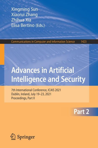 Advances Artificial Intelligence and Security: 7th International Conference, ICAIS 2021, Dublin, Ireland, July 19-23, Proceedings, Part II