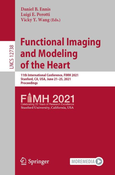 Functional Imaging and Modeling of the Heart: 11th International Conference, FIMH 2021, Stanford, CA, USA, June 21-25, 2021, Proceedings