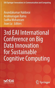 Title: 3rd EAI International Conference on Big Data Innovation for Sustainable Cognitive Computing, Author: Anandakumar Haldorai