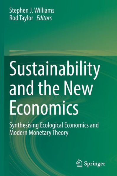 Sustainability and the New Economics: Synthesising Ecological Economics Modern Monetary Theory