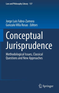 Title: Conceptual Jurisprudence: Methodological Issues, Classical Questions and New Approaches, Author: Jorge Luis Fabra-Zamora