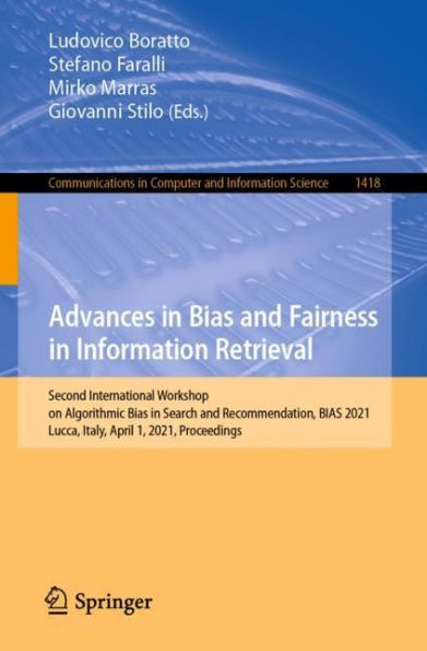 Advances BIAS and Fairness Information Retrieval: Second International Workshop on Algorithmic Search Recommendation, 2021, Lucca, Italy, April 1, Proceedings
