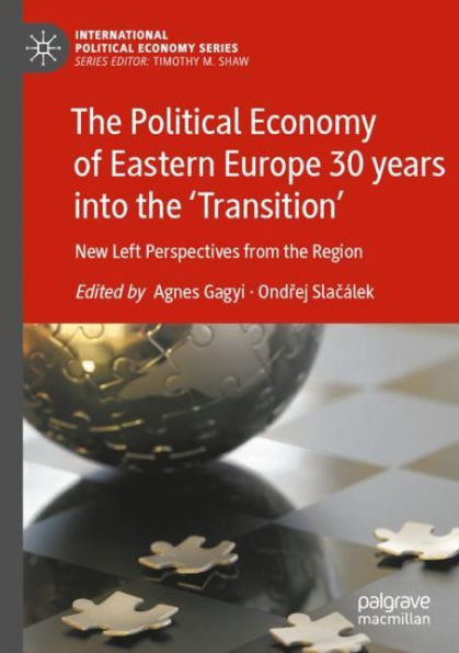 the Political Economy of Eastern Europe 30 years into 'Transition': New Left Perspectives from Region