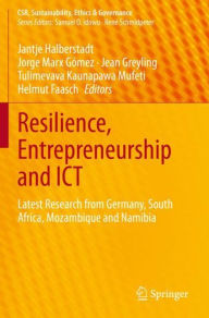 Title: Resilience, Entrepreneurship and ICT: Latest Research from Germany, South Africa, Mozambique and Namibia, Author: Jantje Halberstadt