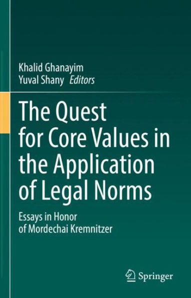 The Quest for Core Values in the Application of Legal Norms: Essays in Honor of Mordechai Kremnitzer