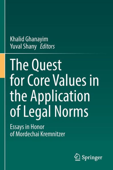 the Quest for Core Values Application of Legal Norms: Essays Honor Mordechai Kremnitzer