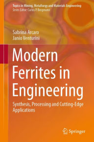 Title: Modern Ferrites in Engineering: Synthesis, Processing and Cutting-Edge Applications, Author: Sabrina Arcaro