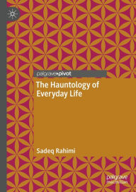 Title: The Hauntology of Everyday Life, Author: Sadeq Rahimi