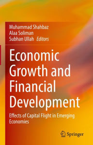 Title: Economic Growth and Financial Development: Effects of Capital Flight in Emerging Economies, Author: Muhammad Shahbaz