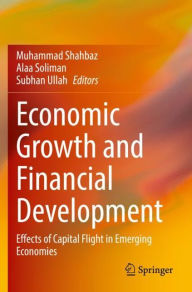 Title: Economic Growth and Financial Development: Effects of Capital Flight in Emerging Economies, Author: Muhammad Shahbaz