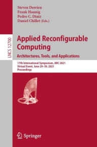 Title: Applied Reconfigurable Computing. Architectures, Tools, and Applications: 17th International Symposium, ARC 2021, Virtual Event, June 29-30, 2021, Proceedings, Author: Steven Derrien