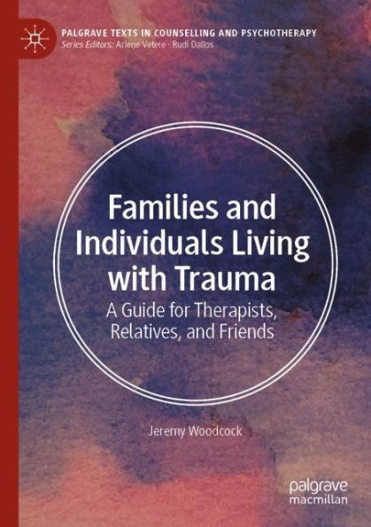 Families and Individuals Living with Trauma: A Guide for Therapists, Relatives, Friends
