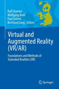 Title: Virtual and Augmented Reality (VR/AR): Foundations and Methods of Extended Realities (XR), Author: Ralf Doerner