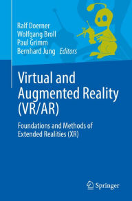 Title: Virtual and Augmented Reality (VR/AR): Foundations and Methods of Extended Realities (XR), Author: Ralf Doerner