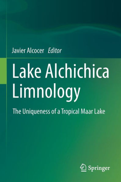 Lake Alchichica Limnology: The Uniqueness of a Tropical Maar