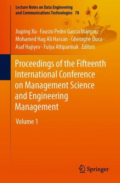 Proceedings of the Fifteenth International Conference on Management Science and Engineering Management: Volume 1