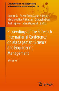 Title: Proceedings of the Fifteenth International Conference on Management Science and Engineering Management: Volume 1, Author: Jiuping Xu