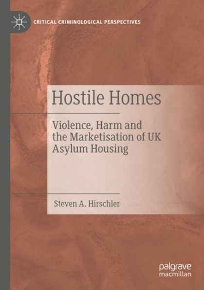 Hostile Homes: Violence, Harm and the Marketisation of UK Asylum Housing