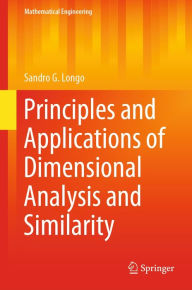 Title: Principles and Applications of Dimensional Analysis and Similarity, Author: Sandro G. Longo